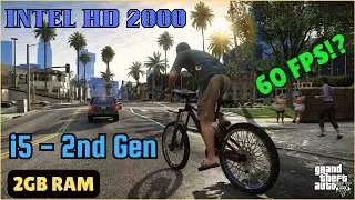 Playing GTA 5 on i5 - 2nd Gen 2GB RAM Without Graphics Card | Intel HD Graphics 2000