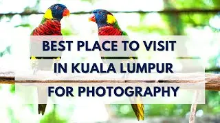 Top 5 Best Places To Visit In Kuala Lumpur for Photography