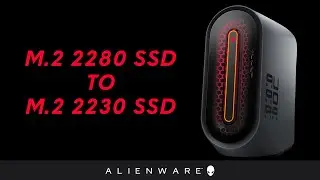 Replace M.2 2280 SSD with M.2 2230 on Alienware Aurora R13 or Alienware Aurora Ryzen Edition R14