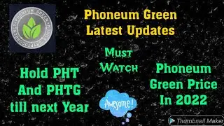 Phoneum Green || Latest Awesome Update || PHTG Price Increased || Must Hold PHTG Till Next Year