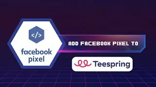 Module 2 Pixel P5  How to Install Facebook Pixel in Teespring Website  | Ads Wisard