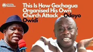 This Is How Gachagua Orchestrated And Organised Church Attack - Odoyo Owidi