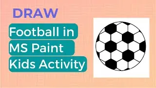 Draw football in MS Paint activity for kids - Basic Computer Skills