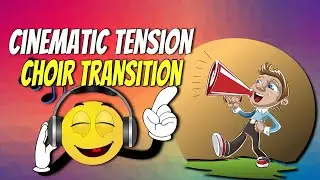 Cinematic Tension Choir Transition
