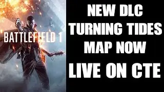 BF1 NEW DLC TURNING TIDES MAP NOW LIVE ON CTE (PS4)