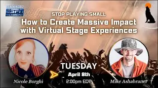 Stop Playing Small: How to Create Massive Impact with Virtual Stage Experiences