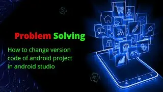 How to change version code of android project in android studio.
