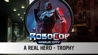 Robocop: Rogue City - A REAL HERO - Trophy/Achievement [ENG]