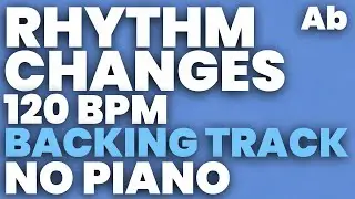 Rhythm Changes in Ab Backing Track Swing 120 bpm - NO PIANO