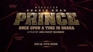 PRINCE - ONCE UPON A TIME IN DHAKA &ndash; First Look Teaser | Shakib Khan | Abu Hayat Mahmud
