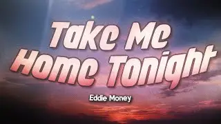 Eddie Money - Take Me Home Tonight (Lyrics)