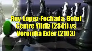 Ruy-Lopez-Fechada: Betul Cemre Yildiz (2341) vs Veronika Exler (2103)