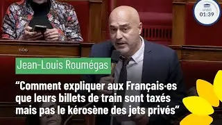 JL. Roum&eacute;gas: &ldquo;How can we explain that train tickets are taxed but not jet fuel?&rdquo;