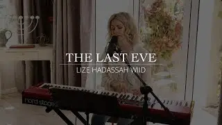 The Last Eve ( Live) | Lize Hadassah Wiid
