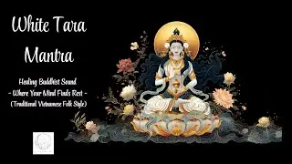 White Tara Mantra | Meditative Buddhist Sound | A Gentle Path to Healing, Peace & Longevity