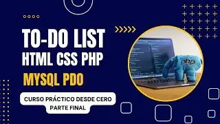 Curso To-Do List (Parte Final): Creando el Proyecto con HTML, CSS, PHP y MySQL