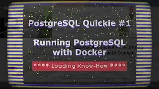 PostgreSQL Quickie #1 - Running PostgreSQL with Docker