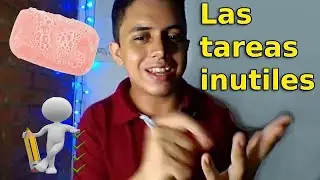 Las TAREAS IN&Uacute;TILES🤡🧼 - Yohen