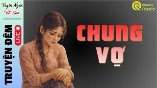Kể chuyện làng quê không ngờ lại có thật 100% | CHUNG VỢ.!  Truyện hay Giọng đọc Hồng Huệ