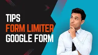 Tutorial Google Form Cara Membatasi Respon dengan FormLimiter! Efisien dan Praktis!