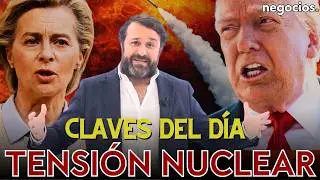 Claves del d&iacute;a: Tension nuclear m&aacute;xima, Europa quiere cambiar las reglas y la respuesta de Rusia