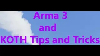 Cat's Arma 3 and KOTH Tips and Tricks