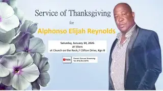 Service of Thanksgiving for Alphonso Elijah Reynolds