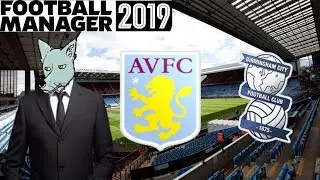 FM 2019 - Aston Villa  #38 BIRMINGHAM CITY!!!