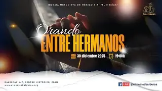 Orando entre Hermanos | 30 diciembre 2025 | 19:00 H