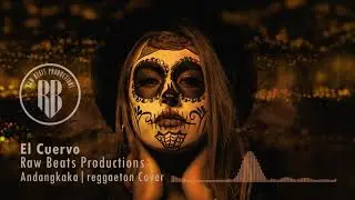 El Cuervo | Raw Beats Productions | Andangkaka Reggaet&oacute;n Cover