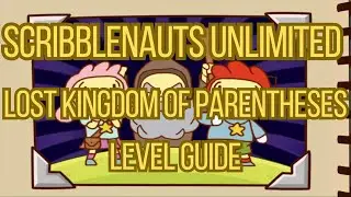 Scribblenauts Unlimited Lost Kingdom of Parentheses Level Guide