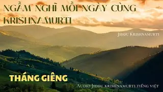 NGẪM NGHĨ HÀNG NGÀY CÙNG KRISHNAMURTI - THÁNG GIÊNG