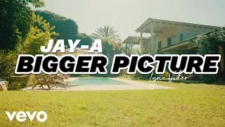 Jay-A - Bigger Picture | Official Lyric Video