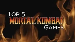 Top 5 Mortal Kombat Games