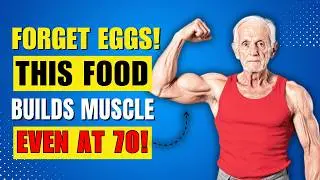 Seniors, Forget Eggs! THIS Cheap Food Builds Muscle FASTER Even at 80 | Senior Health Tips