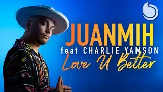 Juanmih Ft. Charlie Yamson - Love U Better (Official Lyric Video)
