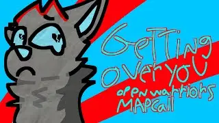 GETTING OVER YOU|| OPEN WARRIOR CATS EXPERIMENTAL MINI MAP CALL 