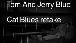 Tom And Jerry - Blue Cat Blues Retake