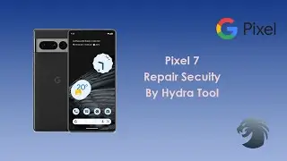 Google Pixel 7 Repair Security By Hydra Tool