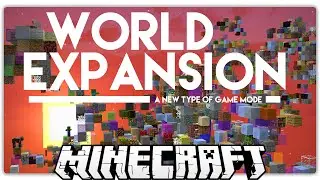 A New Type of Minecraft Game Mode.... WORLD EXPANSION