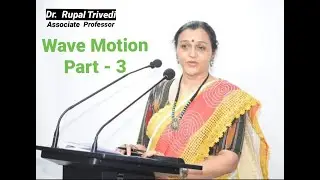 WAVE MOTION| PART - 3| WAVE MOTION AND ALTERNATIVE FORMS OF WAVE EQUATION| by DR. RUPAL TRIVEDI