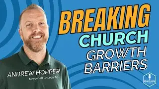 Breaking Church Growth Barriers | Andrew Hopper