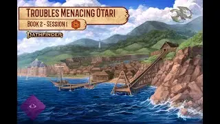 Troubles Menacing Otari (Pathfinder 2e Actual Play) - Book 2 - Episode 1 - Party About Town