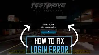 How To Fix Login Error In Test Drive Unlimited Solar Crown | Fix Failed To Log In To Platform