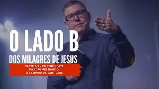 O Lado B dos milagres de Jesus 6/9