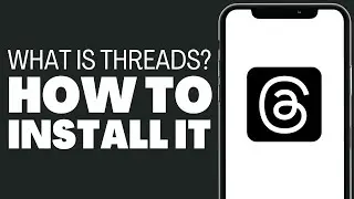 What Is Threads And How To Install It - Full Guide 2023