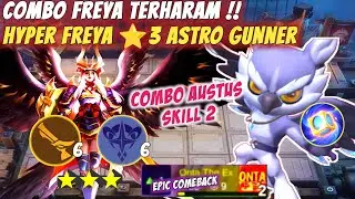 COMBO FREYA ⭐3 TERHARAM PAKE AUSTUS SKILL 2 !! HYPER FREYA GUNNER ASTRO !! COMBO TERKUAT MAGIC CHESS