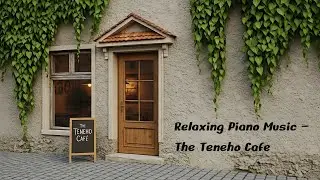 Relaxing Piano Music &ndash; The Teneho Cafe