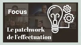 Le patchwork fou de l'effectuation | Essentiels