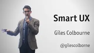 Smart UX - Giles Colborne, cxpartners